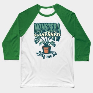 Monstera Obsessed - Leaf me be Baseball T-Shirt